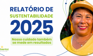 Relatório de Sustentabilidade 2025 da Ambiental reúne resultados ambientais, sociais, econômicos e de governança e reforça compromisso da companhia com transparência e desenvolvimento sustentável